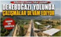 Milletvekili Zabun Yol Çalışmalarını Paylaştı